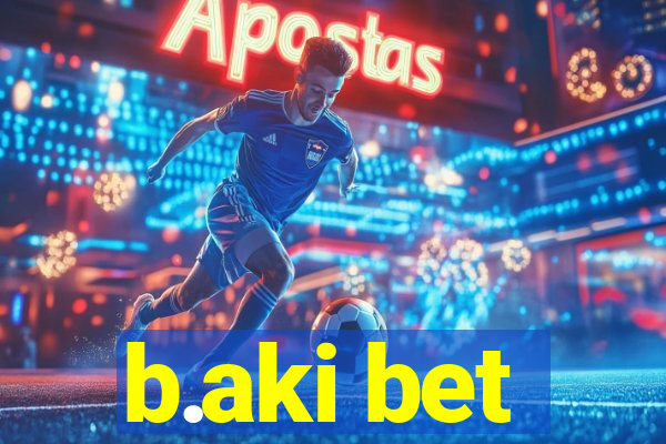 b.aki bet